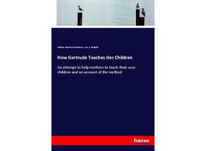 9783337319571 - How Gertrude Teaches Her Children - Johann Heinrich Pestalozzi Lucy E Holland Kartoniert (TB)