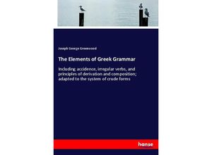 9783337319724 - The Elements of Greek Grammar - Joseph George Greenwood Kartoniert (TB)