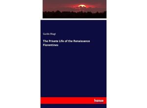 9783337320966 - The Private Life of the Renaissance Florentines - Guido Biagi Kartoniert (TB)