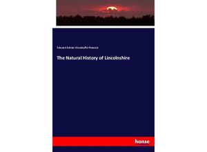 9783337325992 - The Natural History of Lincolnshire - Edward Adrian Woodruffe-Peacock Kartoniert (TB)