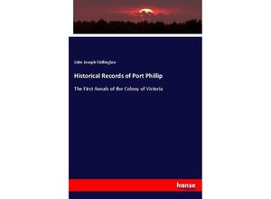 9783337327125 - Historical Records of Port Phillip - John Joseph Shillinglaw Kartoniert (TB)