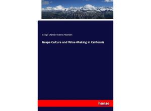 9783337327866 - Grape Culture and Wine-Making in California - George Charles Frederick Husmann Kartoniert (TB)