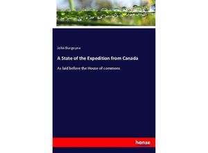 9783337328986 - A State of the Expedition from Canada - John Burgoyne Kartoniert (TB)