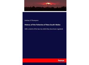 9783337329051 - History of the Fisheries of New South Wales - Lindsay G Thompson Kartoniert (TB)