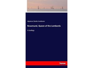 9783337329204 - Rosamund Queen of the Lombards - Algernon Charles Swinburne Kartoniert (TB)