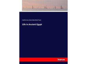 9783337330378 - Life in Ancient Egypt - Adolf Erman Helen Mary Beloe Tirard Kartoniert (TB)