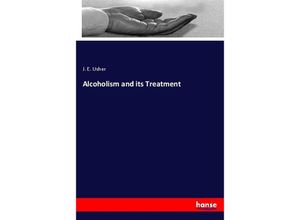 9783337331146 - Alcoholism and its Treatment - J E Usher Kartoniert (TB)