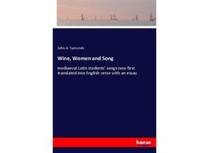 9783337331672 - Wine Women and Song - John A Symonds Kartoniert (TB)