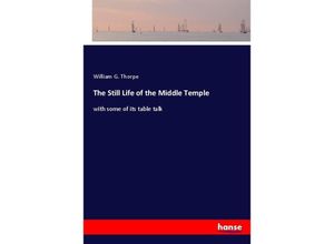 9783337332402 - The Still Life of the Middle Temple - William G Thorpe Kartoniert (TB)