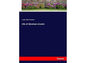 9783337332723 - Life of Abraham Lincoln - Josiah Gilbert Holland Kartoniert (TB)