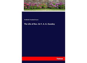 9783337332860 - The Life of Rev Sir F A G Ouseley - Frederick Wayland Joyce Kartoniert (TB)