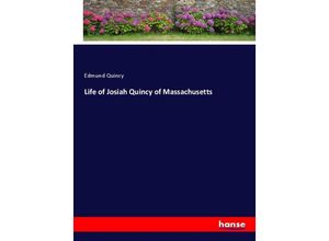 9783337332969 - Life of Josiah Quincy of Massachusetts - Edmund Quincy Kartoniert (TB)