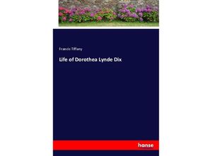 9783337333386 - Life of Dorothea Lynde Dix - Francis Tiffany Kartoniert (TB)