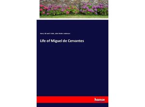 9783337333638 - Life of Miguel de Cervantes - Henry Edward Watts John Parker Anderson Kartoniert (TB)