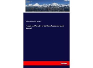 9783337336974 - Forests and Forestry of Northern Russia and Lands Beyond - John Croumbie Brown Kartoniert (TB)