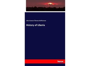 9783337339074 - History of Liberia - John Hanson Thomas McPherson Kartoniert (TB)