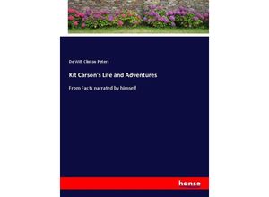 9783337339579 - Kit Carsons Life and Adventures - De Witt Clinton Peters Kartoniert (TB)