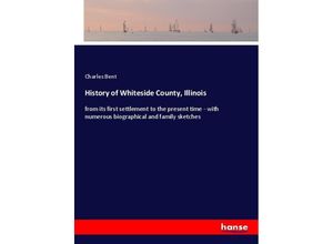 9783337339982 - History of Whiteside County Illinois - Charles Bent Kartoniert (TB)