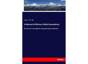 9783337340100 - A Manual of Nitrous Oxide Anaesthesia - John F W Silk Kartoniert (TB)