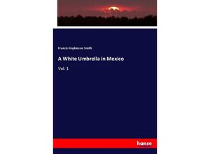 9783337340551 - A White Umbrella in Mexico - Francis Hopkinson Smith Kartoniert (TB)