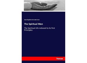 9783337340612 - The Spiritual Man - Jean Baptiste de Saint Jure Kartoniert (TB)