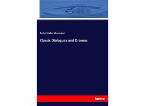 9783337340889 - Classic Dialogues and Dramas - Rachel Walter Shoemaker Kartoniert (TB)