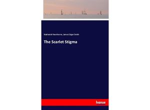 9783337343408 - The Scarlet Stigma - Nathaniel Hawthorne James Edgar Smith Kartoniert (TB)