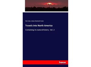 9783337344863 - Travels into North America - Pehr Kalm Johann Reinhold Forster Kartoniert (TB)