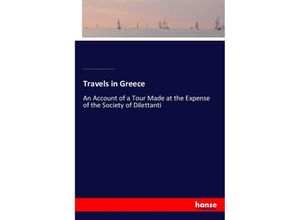 9783337345853 - Travels in Greece - Thomas Cadell Richard Chandler James Dodsley George Robinson Peter Elmsley Daniel Prince James Robson Kartoniert (TB)