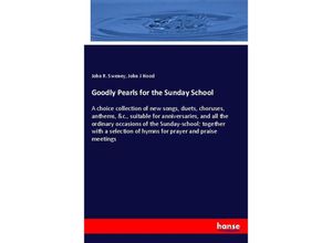 9783337350727 - Goodly Pearls for the Sunday School - John R Sweney John J Hood Kartoniert (TB)