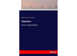 9783337351243 - Napoleon - Frédéric Masson J M Howell Kartoniert (TB)