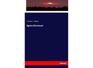 9783337351625 - Agnes Bernauer - Friedrich Hebbel Kartoniert (TB)