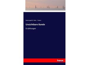 9783337354107 - Unsichtbare Bande - Selma Lagerlöf Marie Franzos Kartoniert (TB)