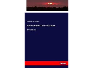 9783337354626 - Nach Amerika! Ein Volksbuch - Friedrich Gerstäcker Kartoniert (TB)