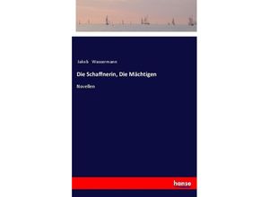 9783337355401 - Die Schaffnerin Die Mächtigen - Jakob Wassermann Kartoniert (TB)