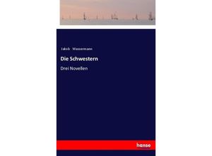 9783337355425 - Die Schwestern - Jakob Wassermann Kartoniert (TB)