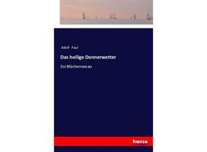 9783337356019 - Das heilige Donnerwetter - Adolf Paul Kartoniert (TB)