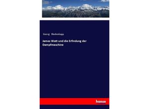 9783337356767 - James Watt und die Erfindung der Dampfmaschine - Georg Biedenkapp Kartoniert (TB)