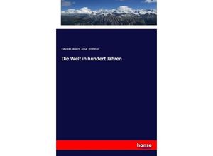 9783337357078 - Die Welt in hundert Jahren - Eduard Lübbert Artur Brehmer Kartoniert (TB)