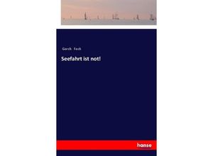 9783337357900 - Seefahrt ist not! - Gorch Fock Kartoniert (TB)