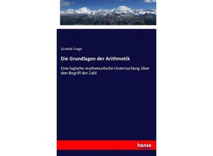 9783337357986 - Die Grundlagen der Arithmetik - Gottlob Frege Kartoniert (TB)