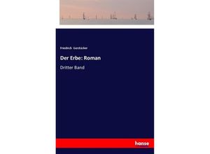 9783337358273 - Der Erbe Roman - Friedrich Gerstäcker Kartoniert (TB)