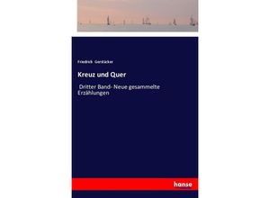 9783337358327 - Kreuz und Quer - Friedrich Gerstäcker Kartoniert (TB)