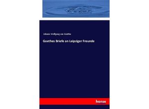 9783337358501 - Goethes Briefe an Leipziger Freunde - Johann Wolfgang von Goethe Kartoniert (TB)