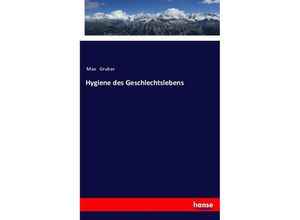 9783337358594 - Hygiene des Geschlechtslebens - Max Gruber Kartoniert (TB)