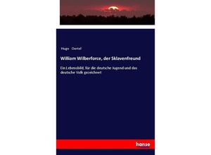 9783337360542 - William Wilberforce der Sklavenfreund - Hugo Oertel Kartoniert (TB)