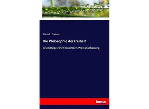 9783337361914 - Die Philosophie der Freiheit - Rudolf Steiner Kartoniert (TB)