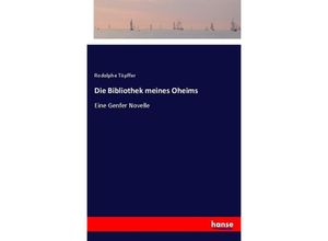 9783337362294 - Die Bibliothek meines Oheims - Rodolphe Töpffer Kartoniert (TB)