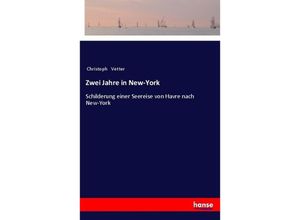 9783337362508 - Zwei Jahre in New-York - Christoph Vetter Kartoniert (TB)
