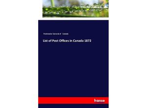 9783337363680 - List of Post Offices in Canada 1872 - Postmaster General of Canada Kartoniert (TB)